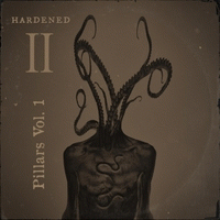 Hardened : Hardened II : Pillars Vol. 1